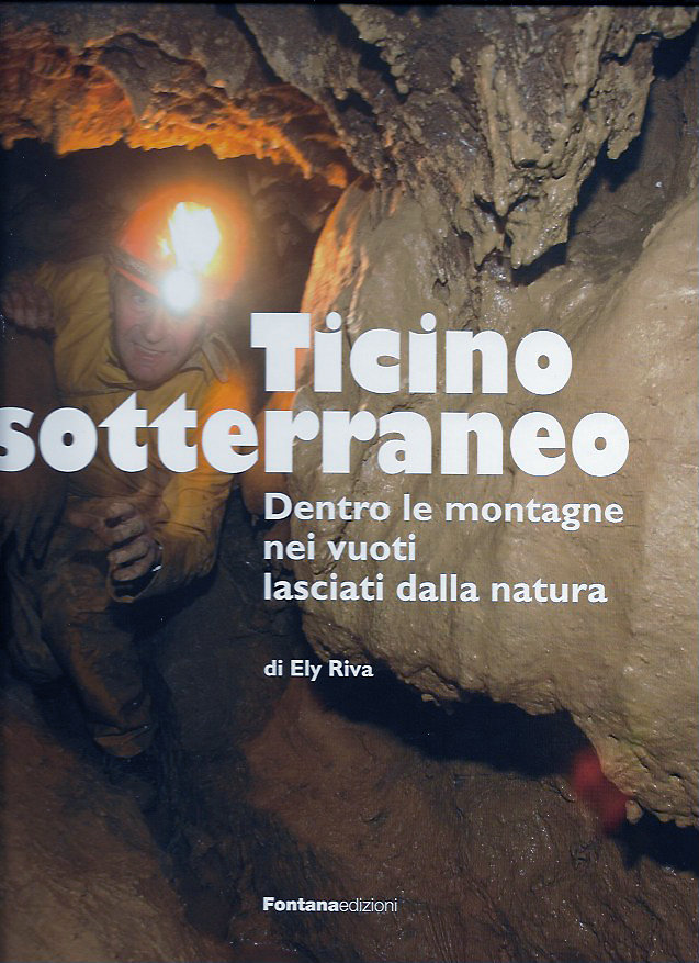 Ticino Sotterraneo - dentro le montagne nei vuoti lasciati dalla natura