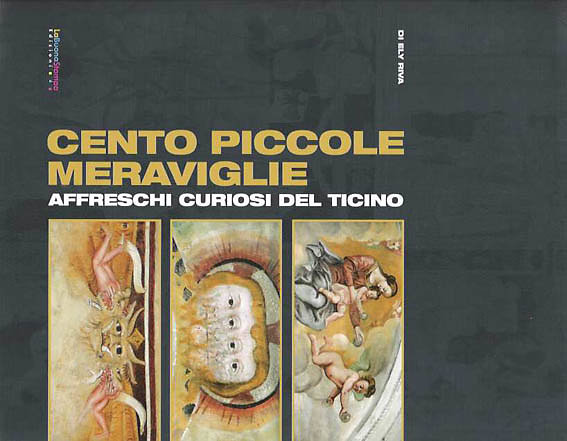 Cento piccole Meraviglie: Affreschi curiosi del Ticino